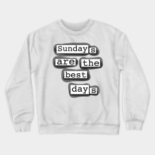 Sundays Are The Best Days Magnetic Poetry Print Crewneck Sweatshirt